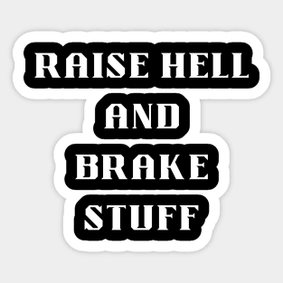 Raise Hell and Brake Stuff - heavy metal Sticker